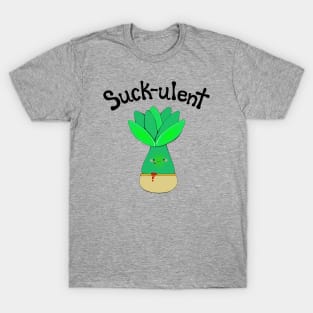 Suck-ulent (black words) T-Shirt